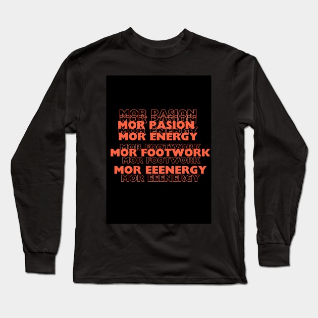 Mor pasion, energy, footwork Long Sleeve T-Shirt by PewexDesigne